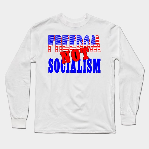 Freedom not Socialism Long Sleeve T-Shirt by Mockingbird Originals